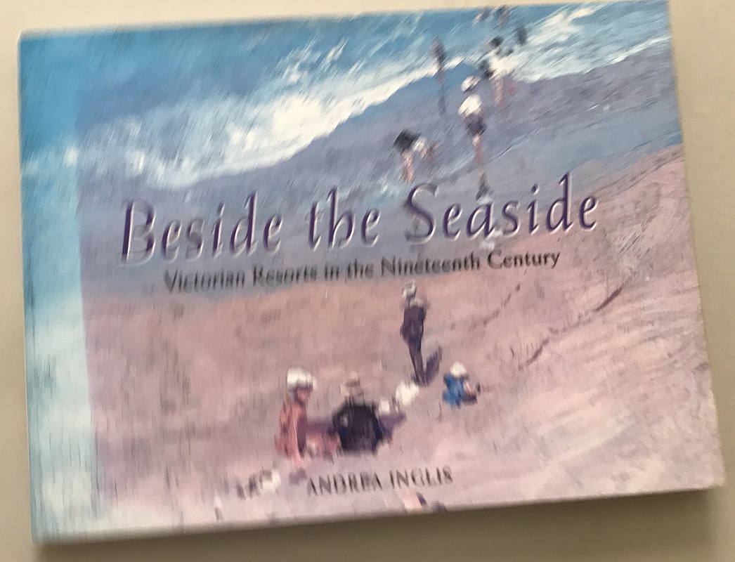 Beside the Seaside: Victorian Resorts in the Nineteenth Century